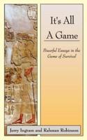 It's All a Game: Powerful Essays in the Game of Survival