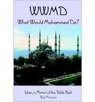 WWMD What Would Mohammed Do?