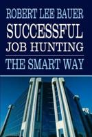 Successful Job Hunting:  The Smart Way