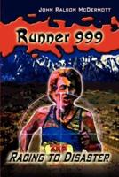 Runner 999:  Racing to Disaster
