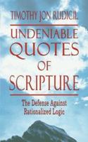 Undeniable Quotes of Scripture:  The Defense Against Rationalized Logic