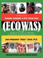 The Role of the Economic Community of the West African States:  ECOWAS -Conflict Management in Liberia