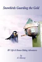 Snowbirds Guarding the Gold:  RV Life & Housesitting Adventures