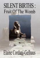 Silent Births : Fruit of the Womb