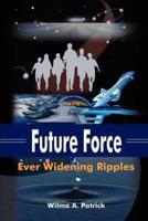 Future Force:  Ever Widening Ripples