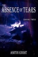 The Absence of Tears:  Book Two