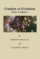 Creation or Evolution:  Does It Matter?