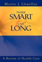 Think Smart and Live Long:  A Review of Health Care