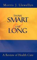 Think Smart and Live Long:  A Review of Health Care