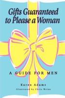 Gifts Guaranteed to Please a Woman:  A Guide for Men