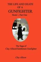 The Life and Death of a Gunfighter, Book 1, Part One: The Saga of Clay Allison/Gentlemen Gunfighter