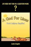 A God for Lions:  World Religions Simplified