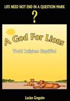 A God for Lions: World Religions Simplified