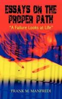 Essays on the Proper Path:  A Failure Looks At Life