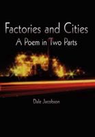 Factories and Cities:  A Poem in Two Parts