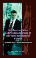 Self-Representation and Pretrial Allegations of Ineffective Assistance of Counsel:  A Comprehensive Analysis of Faretta and Nelson Issues in Florida