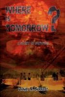 Where Is Tomorrow?: A Story of Survival