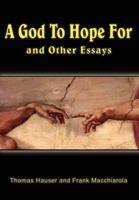 A God to Hope For:  And Other Essays