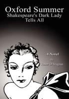 Oxford Summer:  Shakespeare's Dark Lady Tells All