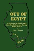 Out of Egypt:  A Boyhood in Small Town America Before and During World War II