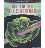 What's Living in Your Classroom?