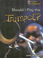 Should I Play the Trumpet?
