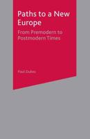 Paths to a New Europe : From Premodern to Postmodern Times