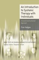 An Introduction to Systemic Therapy with Individuals : A Social Constructionist Approach