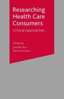 Researching Health Care 'Consumers' : Critical Approaches
