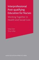 Interprofessional Post Qualifying Education for Nurses : Working Together in Health and Social Care