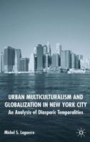 Urban Multiculturalism and Globalization in New York City : An Analysis of Diasporic Temporalities