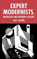 Expert Modernists, Matricide and Modern Culture: Woolf, Forster, Joyce