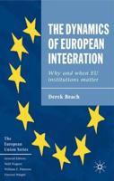 The Dynamics of European Integration : Why and When EU Institutions Matter
