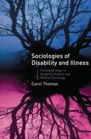 Sociologies of Disability and Illness : Contested Ideas in Disability Studies and Medical Sociology