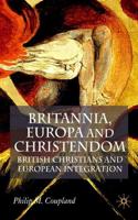 Britannia, Europa and Christendom: British Christians and European Integration