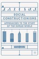 Social Constructionisms : Approaches to the Study of the Human World