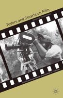 Tudors and Stuarts on Film : Historical Perspectives
