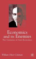 Economics and Its Enemies: Two Centuries of Anti-Economics