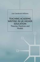 Teaching Academic Writing in UK Higher Education: Theories, Practices and Models