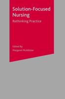 Solution-Focused Nursing : Rethinking Practice