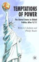 Temptations of Power: The United States in Global Politics After 9/11