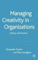 Managing Creativity in Organizations: Critique and Practices