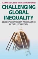 Challenging Global Inequality : Development Theory and Practice in the 21st Century