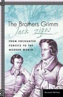 The Brothers Grimm : From Enchanted Forests to the Modern World 2e