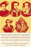 "High and Mighty Queens" of Early Modern England