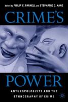 Crime's Power: Anthropologists and the Ethnography of Crime