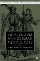 Visual Culture and the German Middle Ages