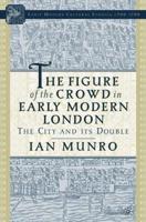 The Figure of the Crowd in Early Modern London