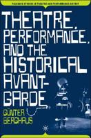 Theatre, Performance, and the Historical Avant-Garde