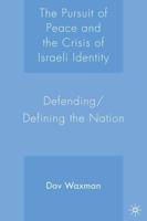 The Pursuit of Peace and the Crisis of Israeli Identity: Defending/Defining the Nation
